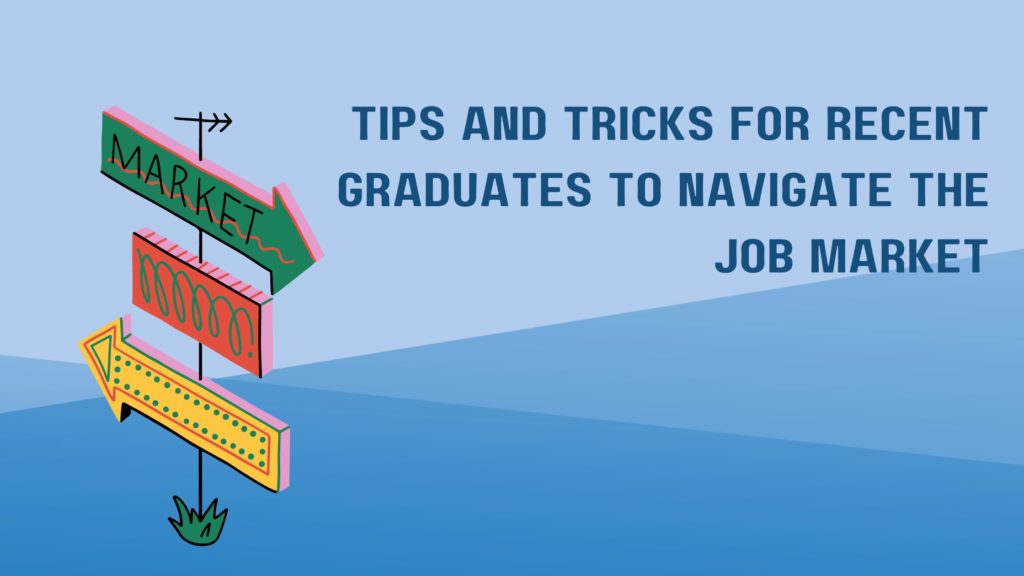 Tips and Tricks for Recent Graduates to Navigate the Job Market - Planet Plair