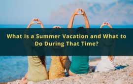 What Is a Summer Vacation and What to Do During That Time?